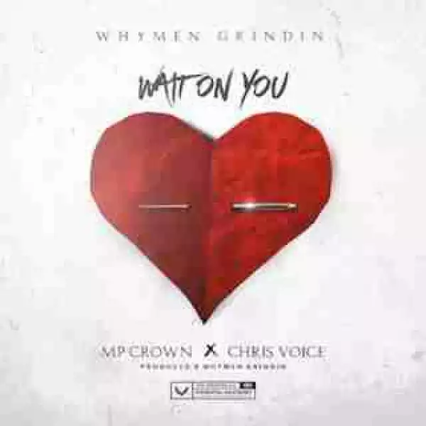 Instrumental: Whymen Grindin - Wait On You  Ft. MP Crown & Chris Voice